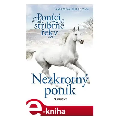 Poníci od stříbrné řeky – Nezkrotný poník - Amanda Willsová