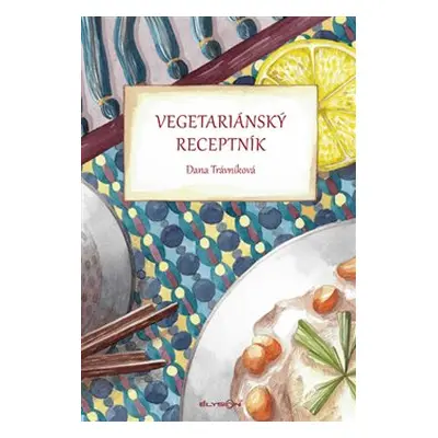 Vegetariánský receptník - Dana Trávníková