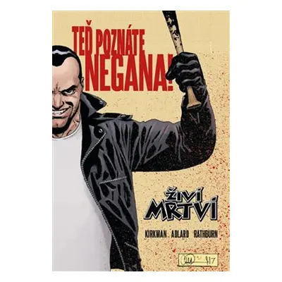 Živí mrtví: Teď poznáte Negana! - Robert Kirkman