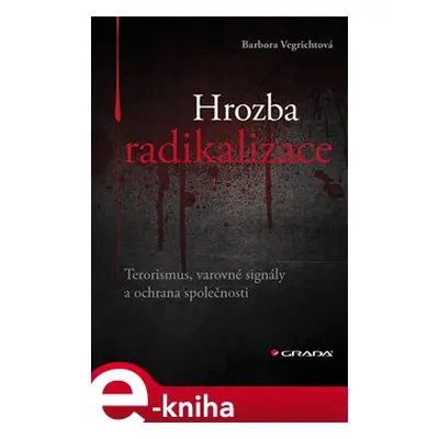 Hrozba radikalizace - Vegrichtová Barbora