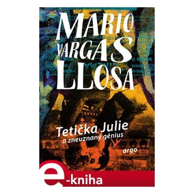 Tetička Julie a zneuznaný génius - Mario Vargas Llosa