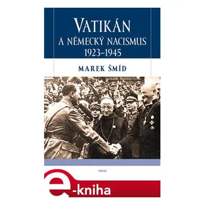 Vatikán a německý nacismus 1923-1945 - Marek Šmíd