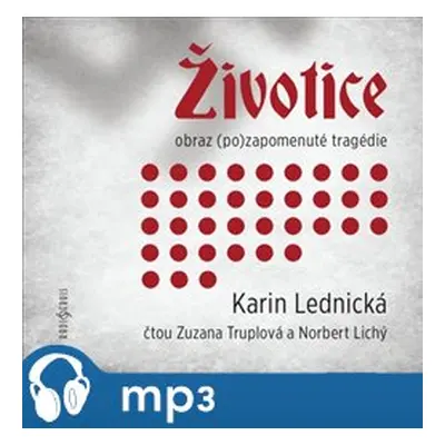 Životice: obraz (po)zapomenuté tragédie, mp3 - Karin Lednická