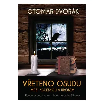 Vřeteno osudu: Mezi kolébkou a hrobem - Otomar Dvořák