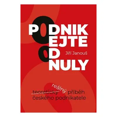 Podnikejte od nuly - Jiří Janouš