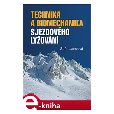 Technika a biomechanika sjezdového lyžování - Soňa Jandová