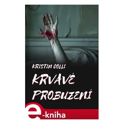 Krvavé probuzení - Kristin Colli