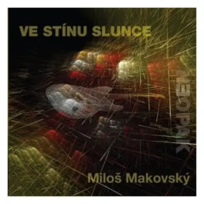 Miloš Makovský - Ve stínu slunce - Digipack, 2018 CD