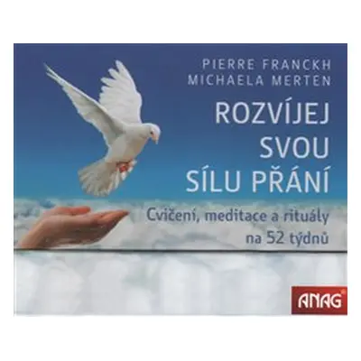 Rozvíjej svou sílu přání - Pierre Franckh