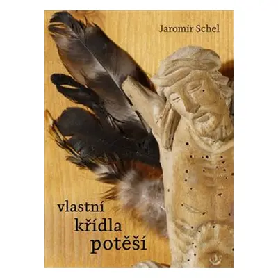 Vlastní křídla potěší - Jaromír Schel