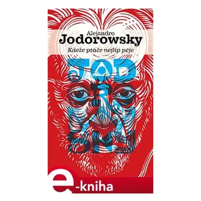 Kdeže ptáče nejlíp pěje - Alejandro Jodorowsky