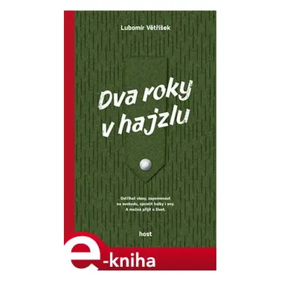 Dva roky v hajzlu - Lubomír Větříšek