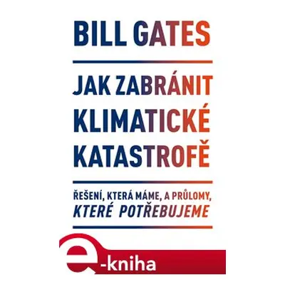 Jak zabránit klimatické katastrofě - Bill Gates