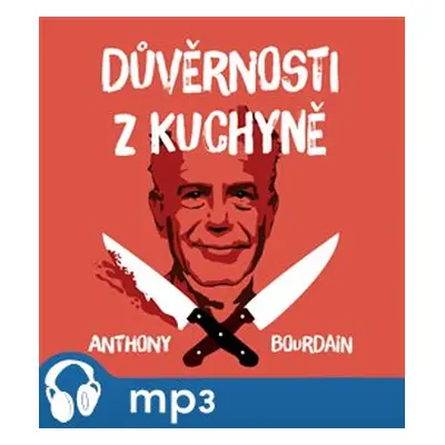 Důvěrnosti z kuchyně, mp3 - Anthony Bourdain