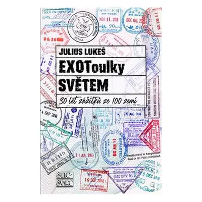 EXOToulky světem : 30 let zážitků ze 100 zemí - Julius Lukeš