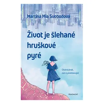 Život je šlehané hruškové pyré - Martina Mia Svobodová