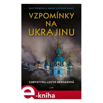 Vzpomínky na Ukrajinu - Chrystyna Lucyk-Bergerová