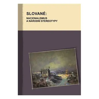 Slované: nacionalismus a národní stereotypy