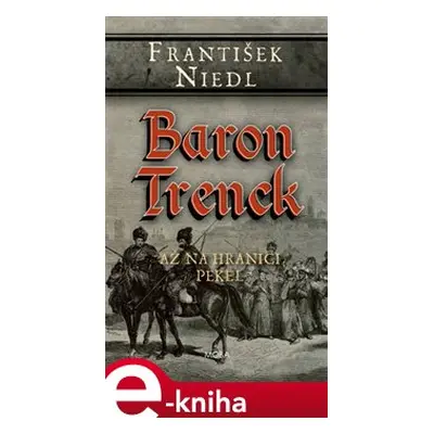 Baron Trenck - až na hranici pekel - František Niedl