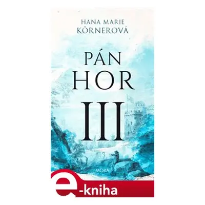 Pán hor III. - Hana Marie Körnerová