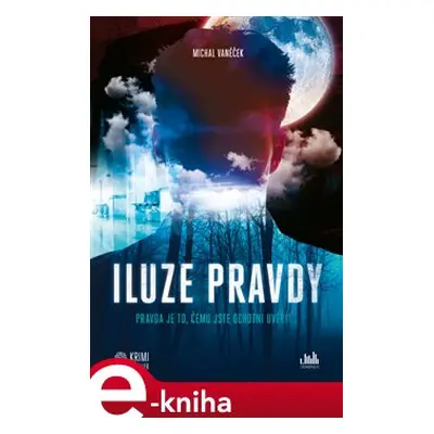 Iluze pravdy - Michal Vaněček