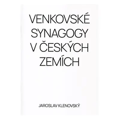 Venkovské synagogy v Českých zemích - Jaroslav Klenovský