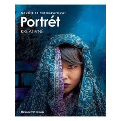 Naučte se fotografovat portrét kreativně - Bryan Peterson