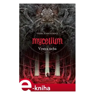 Mycelium VI: Vrstva ticha - Vilma Kadlečková