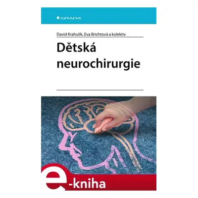 Dětská neurochirurgie - kolektiv, David Krahulík, Eva Brichtová