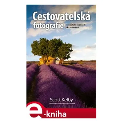 Cestovatelská fotografie - Scott Kelby