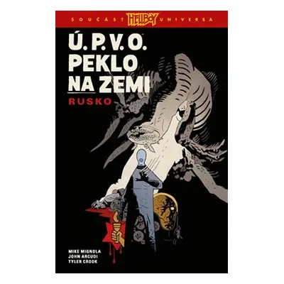 Ú.P.V.O. Peklo na zemi 3: Rusko - Mike Mignola, John Arcudi