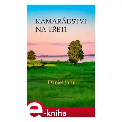 Kamarádství na třetí - Daniel Janů