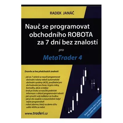 Nauč se programovat obchodního ROBOTA za 7 dní bez znalostí pro MetaTrader 4 - Radek Janáč