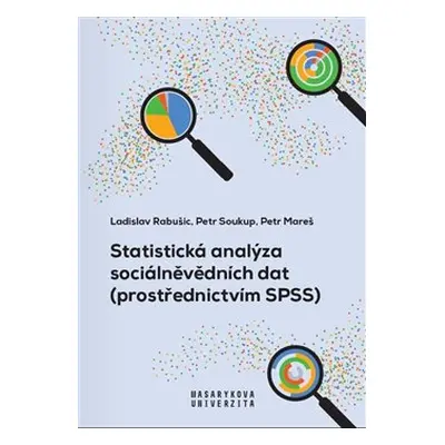 Statistická analýza sociálněvědních dat (prostřednictvím SPSS) - Petr Mareš, Ladislav Rabušic, P