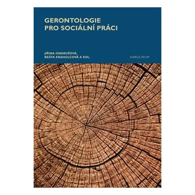 Gerontologie pro sociální práci - Jiřina Ondrušová, Beáta Krahulcová