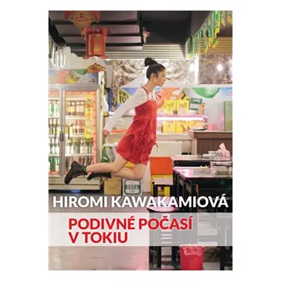 Podivné počasí v Tokiu - Hiromi Kawakamiová