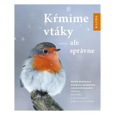 Kŕmime vtáky - ale správne - Peter Berthold, Gabriele Mohrová