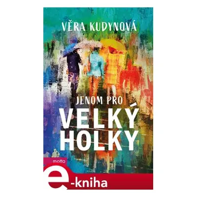 Jenom pro velký holky - Věra Kudynová