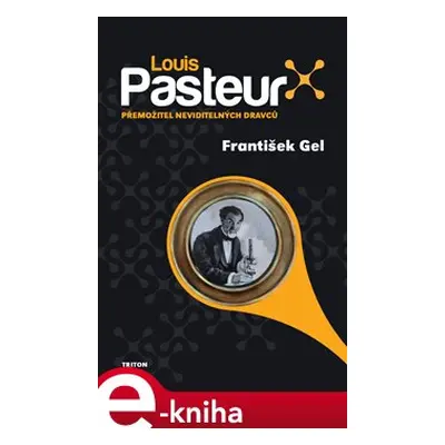 Louis Pasteur - František Gel