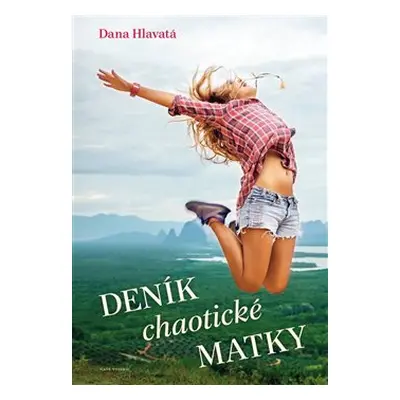 Deník chaotické matky - Dana Hlavatá