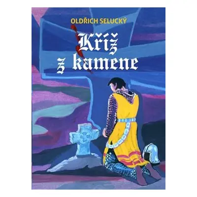 Kříž z kamene - Oldřich Selucký