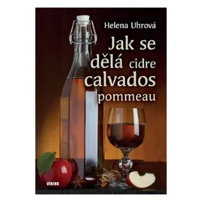 Jak se dělá cidre, calvados, pommeau - Helena Uhrová