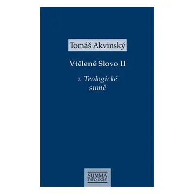 Vtělené Slovo II v Teologické sumě - Tomáš Akvinský