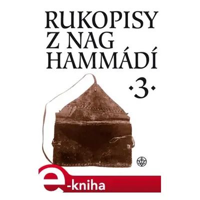 Rukopisy z Nag Hammádí 3 - Zuzana Vítková, Wolf B. Oerter