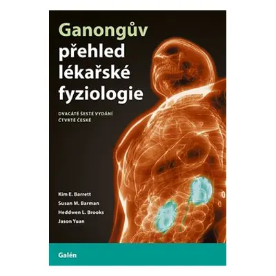 Ganongův přehled lékařské fyziologie - Kim E. Barrett, Susan M. Barman, Heddwen L. Brooks, Jason