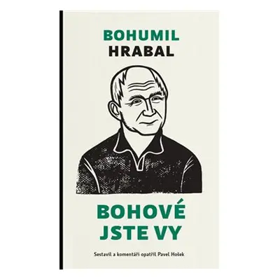 Bohové jste vy - Bohumil Hrabal