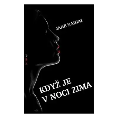 Když je v noci zima - Jane Naihai