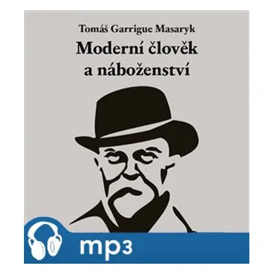 Moderní člověk a náboženství, mp3 - Tomáš Garrigue Masaryk