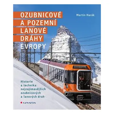 Ozubnicové a pozemní lanové dráhy Evropy - Martin Harák