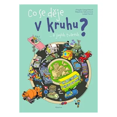 Co se děje v kruhu a jiných tvarech? - Štěpánka Sekaninová, Magda Garguláková